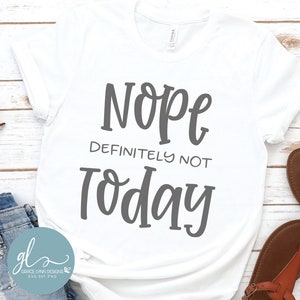 Non, certainement pas aujourd'hui | Travail drôle svg | Drôle de vie de maman svg | Chemise drôle svg | Citation sarcastique svg