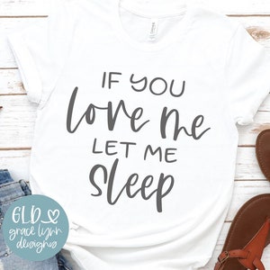 If You Love Me Let Me Sleep - digitaal snijbestand - svg, dxf, png, eps