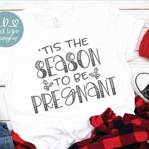 Tis The Season To Be Pregnant - Weihnachten Digital Plotterdatei - svg, dxf, png & eps