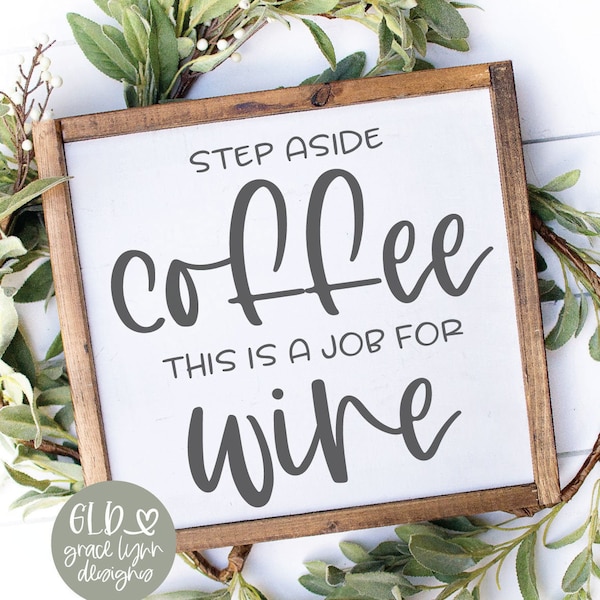 Step Aside Coffee This Is A Job For Wine - Digital Cut File - SVG, DXF & PNG