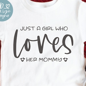 Just A Girl Who Loves Her Mommy - Valentijnsdag gesneden bestand - svg, dxf, png, eps
