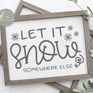Let It Snow Somewhere Else - Digitale Schnittdatei - svg, dxf, png & eps