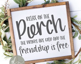 Relax on The Porch - Die Getränke sind kalt und die Freundschaft ist kostenlos - digital cut File - svg, dxf, png & eps