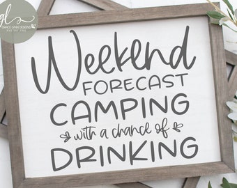 Weekend Forecast Camping With A Chance Of Drinking - Digital Cut File - svg, dxf, png & eps