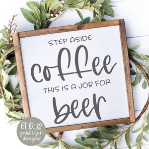 Stap opzij koffie, dit is een baan voor bier - digitaal snijbestand - SVG, DXF en png