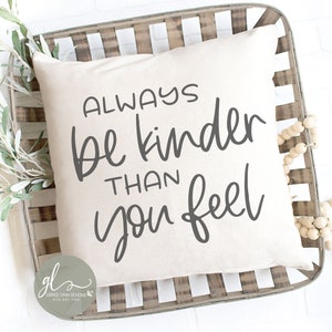 Always Be Kinder Than You Feel - Digital Cut File - svg, dxf, png & eps