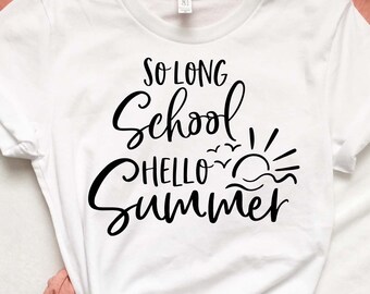 So Long School Hello Summer - Last Day Of School - Digital Cut File - SVG, DXF & PNG