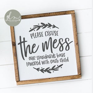 Please Excuse The Mess Our Standards Have Lowered With Each Child - Digital Cut File - SVG, DXF & PNG