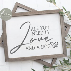 Alles wat je nodig hebt is liefde en een hond - digitaal snijbestand - SVG, DXF en png