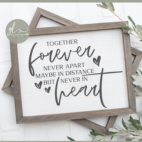 Together Forever Never Apart Maybe In Distance But Never In Heart - Digital Cut File - SVG, DXF & PNG