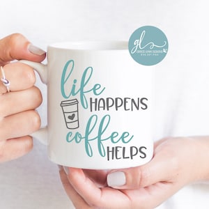 Life Happens Coffee Helps - digitaal snijbestand - SVG, DXF en png