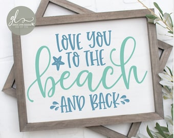 Love You To The Beach And Back - Summer Digital Cut File - SVG, DXF & PNG