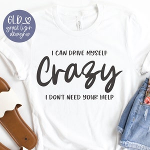 Lustige Digital Schnitt Datei - I Can Drive Myself Crazy I Don't Brauche Deine Hilfe - svg, dxf, png, eps