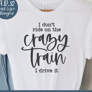 Ich fahre nicht auf dem verrückten Zug, ich fahre es - Lustige Digital Cut Datei - svg, dxf, png, eps