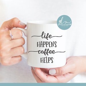 Life Happens Coffee Helps - koffie digitaal snijbestand - SVG, DXF en png