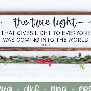 La luz verdadera que alumbra a todo el mundo - Juan 1:9 SVG, Escritura SVG, Navidad religiosa svg, Versículo bíblico de Navidad svg