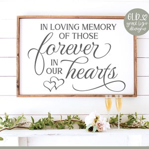 In Loving Memory Of Those Forever In Our Hearts - Wedding Digital Cut File - svg, dxf, png & eps