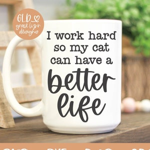Lavoro duro affinché il mio gatto possa avere una vita migliore - File digitale di lavoro divertente - svg, dxf, png ed eps