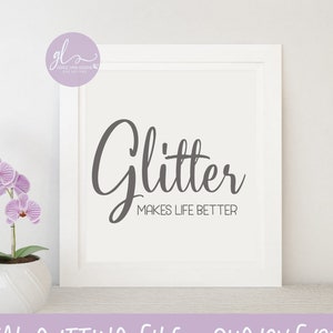Glitter rende la vita migliore - File di taglio per l'artigianato - SVG, DXF e PNG