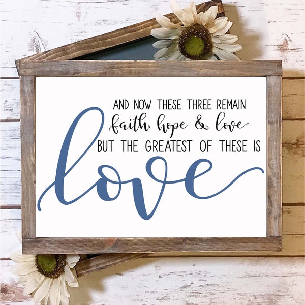 Faith, Hope & Love But The Greatest of These is Love - SVG Cut File