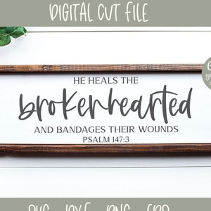 He Heals The Brokenhearted And Bandages Their Wounds - Psalm 147:3 - Scripture Digital Cut File - svg, dxf, png & eps