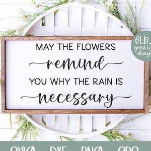 Que les fleurs vous rappellent pourquoi la pluie est nécessaire SVG | Citation inspirante | Citation sur la foi | Citation de motivation | Citation fille patron