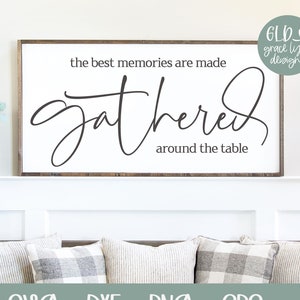 The Best Memories Are Made Gathered Around The Table - Digital Cut File - svg, dxf, png & eps