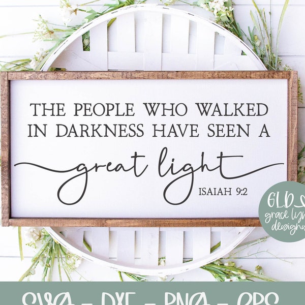 The People Who Walked In Darkness Have Seen A Great Light - Isaiah 9:2 | Scripture svg | Bible Verse svg | Scripture Quote Wall Art