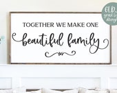 Together We Make One Beautiful Family - Farmhouse Sign - DIGITAL Cut File - svg, dxf, png, eps