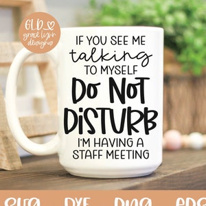If You See Me Talking To Myself | Funny Work SVG | Funny Office Quote | Work Humor svg | Funny Coworker quote | Sarcastic Work svg