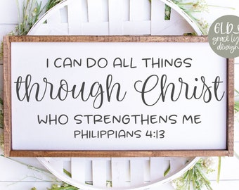 I Can Do All Things Through Christ Who Strengthens Me - Philippians 4:13 - Scripture Digital Cut File - svg, dxf, png, eps