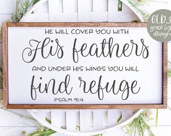 He Will Cover You With His Feathers And Under His Wings You Will Find Refuge - Psalm 91:4  - Scripture Digital Cut File - svg, dxf, png, eps