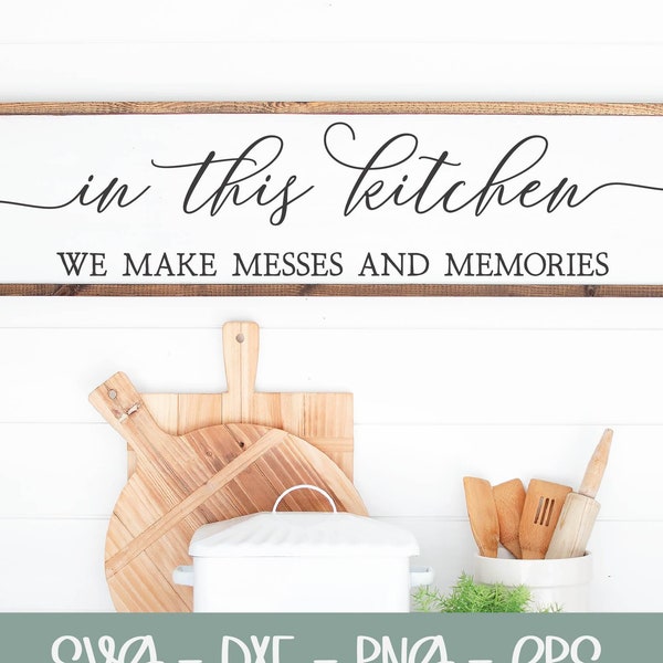In This Kitchen We Make Messes And Memories SVG | Kitchen Quote | Kitchen SVG | Farmhouse Kitchen Wall Art | Kitchen Sign SVG