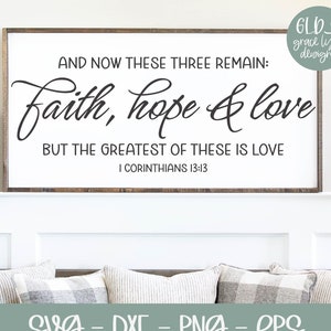 Y ahora permanecen estos tres: la fe, la esperanza y el amor. Pero el mayor de ellos es el amor. - 1 Corintios 13:13 - Escritura SVG / Versículo bíblico SVG