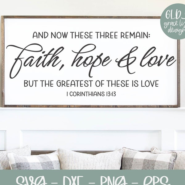 And Now These Three Remain Faith Hope and Love But The Greatest Of These Is Love - 1 Corinthians 13:13 - Scripture SVG | Bible Verse SVG
