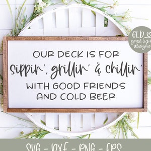Our Deck Is For Sippin', Grillin' & Chillin' - Digital Cut File - svg, dxf, png, eps