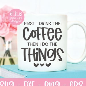 Primeiro eu bebo o café, depois faço as coisas - Arquivo de corte digital de café - svg, dxf, png e eps
