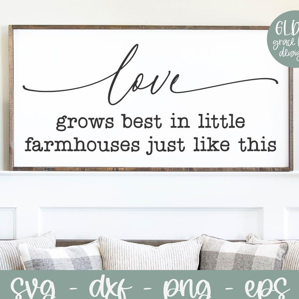 Love Grows Best In Little Farmhouses Just Like This svg | Family svg | Home svg | Farmhouse svg | Family Quote | Family Sign Design