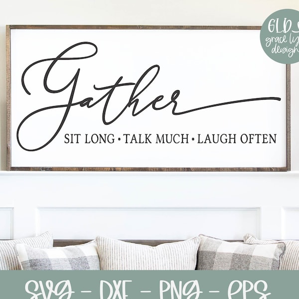 Gather Sit Long Talk MuchLaugh Often | Family SVG | Kitchen SVG | Gather svg | Farmhouse Sign svg | Porch svg