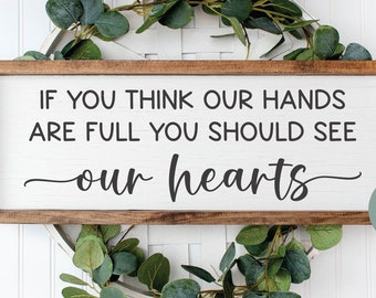 If You Think Our Hands Are Full You Should See Our Hearts | Mother's Day SVG | Mothers Day Quotes | Mother Quote SVG | Family Quote Wall Art