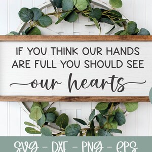 If You Think Our Hands Are Full You Should See Our Hearts | Mother&#39;s Day SVG | Mothers Day Quotes | Mother Quote SVG | Family Quote Wall Art
