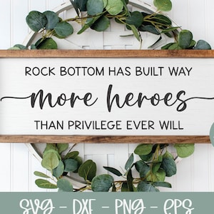 Rock Bottom hat viel mehr Helden gebaut als Privileg es je tun wird Inspirierendes svg | Inspirierend Zitat svg | Motivierendes Zitat