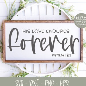 His Love Endures Forever - Psalm 118:1 - Scripture Digital Cut File - svg, dxf, png, eps