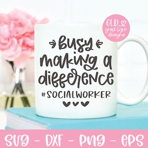 Busy Making A Difference - Social Worker Digital Cut File - svg, dxf, png, eps