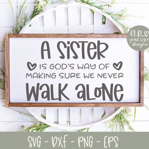 A Sister Is God's Way Of Making Sure We Never Walk Alone - Digital Cut File - svg, dxf, png, eps