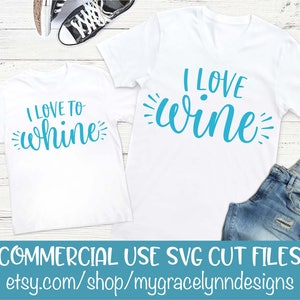 I Love Wine & I Love To Whine - SVG Cut Files - SVGs for Mommy and me Matching Shirts