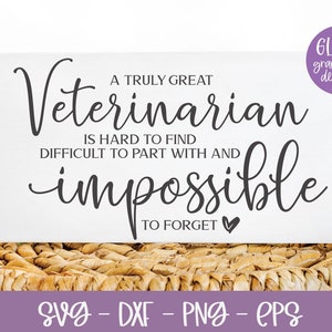 A Truly Great Veterinarian Is Hard To Find Difficult To Part With And Impossible To Forget  - Veterinarian SVG