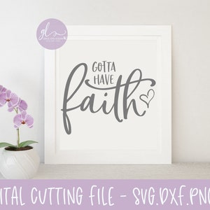 Gotta Have Faith - digitaal snijbestand - SVG, DXF en png