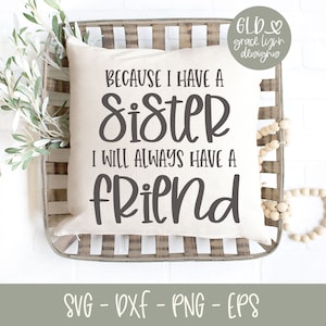 Weil ich eine Schwester habe, habe ich immer einen Freund - Digital Cut File - svg, dxf, png, eps