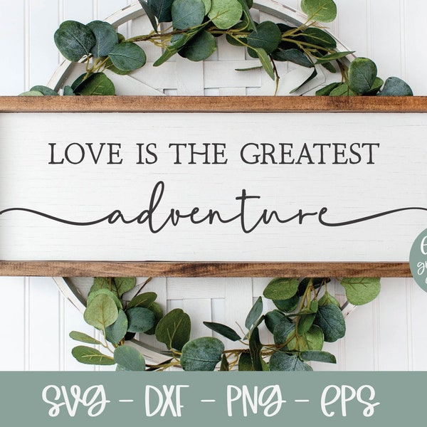 Love Is The Greatest Adventure SVG | Wedding SVG | Marriage Quote | Love Quote svg | Marriage svg | Anniversary svg
